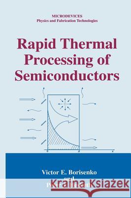 Rapid Thermal Processing of Semiconductors V. E. Borisenko P. J. Hesketh Peter J. Hesketh 9780306450549 Plenum Publishing Corporation