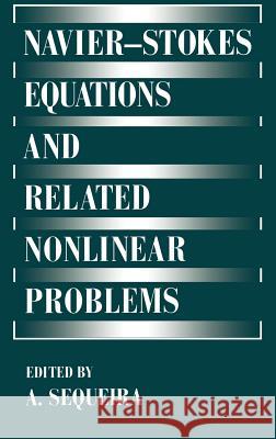 Navier--Stokes Equations and Related Nonlinear Problems Sequeira, Adélia 9780306451188 Plenum Publishing Corporation