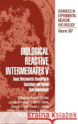 Biological Reactive Intermediates V: Basic Mechanistic Research in Toxicology and Human Risk Assessment Snyder, Robert R. 9780306451973 Springer