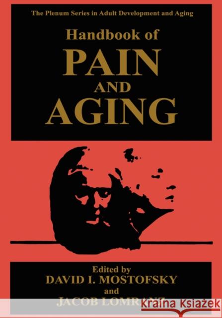 Handbook of Pain and Aging David I. Mostofsky Jacob Lomranz 9780306454585 Kluwer Academic Publishers