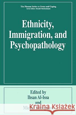 Ethnicity, Immigration, and Psychopathology Ihsan Al-Issa Michel Tousignant 9780306454790 Kluwer Academic Publishers