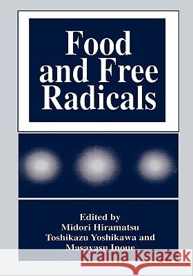 Food and Free Radicals Midori Hiramatsu Midori Hiramatsu 9780306454936 Kluwer Academic Publishers