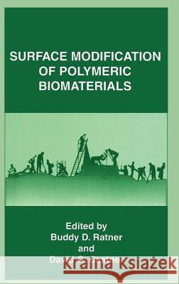 Surface Modification of Polymeric Biomaterials Buddy D. Ratner David G. Castner Ratner 9780306455124 Plenum Publishing Corporation