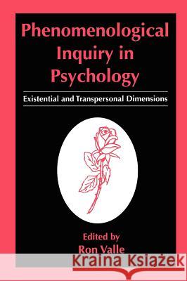 Phenomenological Inquiry in Psychology: Existential and Transpersonal Dimensions Valle, Ron 9780306455421 Kluwer Academic Publishers