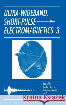 Ultra-Wideband, Short-Pulse Electromagnetics 3 Carl E. Baum Carl E. Baumann Lawrence Carin 9780306455933 Plenum Publishing Corporation