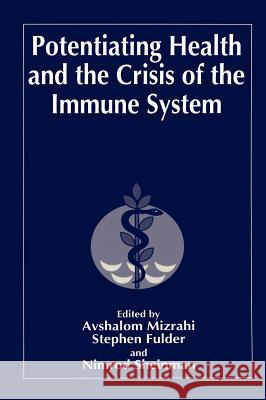 Potentiating Health and the Crisis of the Immune System: Integrative Approaches to the Prevention and Treatment of Modern Diseases Fulder, S. 9780306456022 Kluwer Academic Publishers