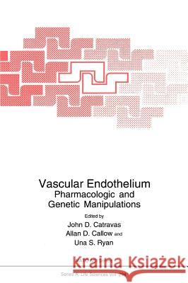 Vascular Endothelium: Pharmacologic and Genetic Manipulations Catravas, John D. 9780306458194 Kluwer Academic Publishers