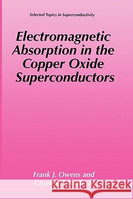 Electromagnetic Absorption in the Copper Oxide Superconductors Frank J. Owens Charles P. Pool Charles P., Jr. Poole 9780306459481 Plenum Publishing Corporation
