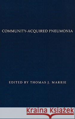 Community-Acquired Pneumonia Thomas J. Marrie Thomas J. Marrie 9780306464324 Kluwer Academic Publishers
