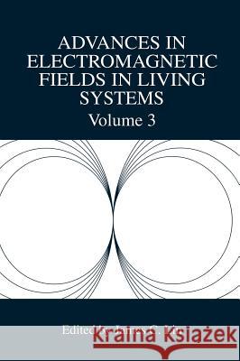 Advances in Electromagnetic Fields in Living Systems James C. Lin 9780306464843 Kluwer Academic Publishers