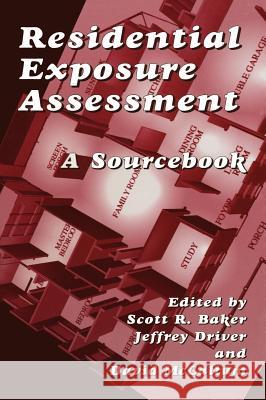 Residential Exposure Assessment: A Sourcebook Driver, Jeffrey 9780306465178 Kluwer Academic/Plenum Publishers