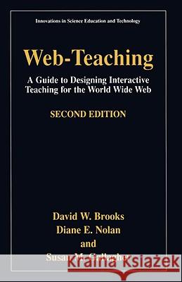 Web-Teaching: A Guide to Designing Interactive Teaching for the World Wide Web Brooks, David W. 9780306465277 Kluwer Academic/Plenum Publishers