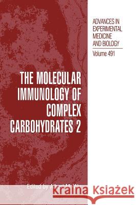 The Molecular Immunology of Complex Carbohydrates --2 Wu, Albert M. 9780306465321 Kluwer Academic Publishers