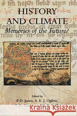 History and Climate: Memories of the Future? Jones, Phil D. 9780306465895 Kluwer Academic/Plenum Publishers