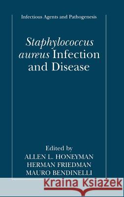 Staphylococcus Aureus Infection and Disease Honeyman, Allen 9780306465918 Kluwer Academic/Plenum Publishers