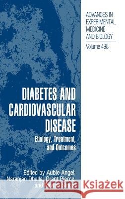 Diabetes and Cardiovascular Disease: Etiology, Treatment, and Outcomes Angel, Aubie 9780306466373 Kluwer Academic Publishers