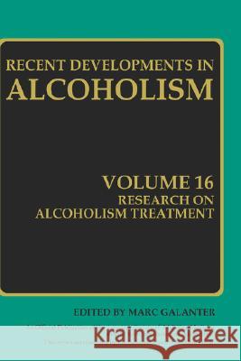 Research on Alcoholism Treatment: Methodology Psychosocial Treatment Selected Treatment Topics Research Priorities Galanter, Marc 9780306472589 Kluwer Academic Publishers