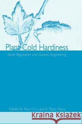 Plant Cold Hardiness: Gene Regulation and Genetic Engineering Li, Paul H. 9780306472862 Kluwer Academic/Plenum Publishers