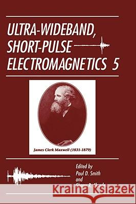 Ultra-Wideband, Short-Pulse Electromagnetics 5 Paul D. Smith Shane R. Cloude Paul D. Smith 9780306473388 Kluwer Academic/Plenum Publishers