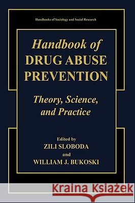 Handbook of Drug Abuse Prevention Zili Sloboda William J. Bukoski Zili Sloboda 9780306473425 Kluwer Academic Publishers