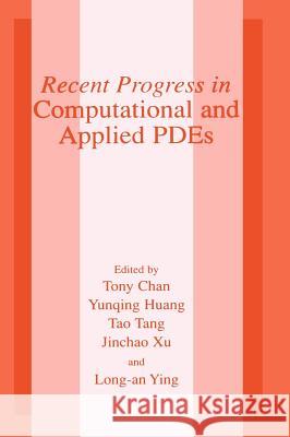 Recent Progress in Computational and Applied Pdes: Conference Proceedings for the International Conference Held in Zhangjiajie in July 2001 Chan, Tony F. 9780306474200 Kluwer Academic/Plenum Publishers