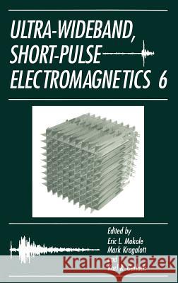 Ultra-Wideband, Short-Pulse Electromagnetics 6 Eric L. Mokole Mark Kragalott Karl R. Gerlach 9780306474811 Springer