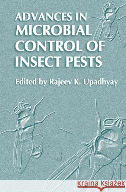 Advances in Microbial Control of Insect Pests Rajeev K. Upadhyay Rajeev K. Upadhyay 9780306474910 Kluwer Academic Publishers