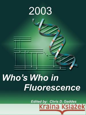 Who's Who in Fluorescence 2003 Chris Geddes Joseph R. Lakowicz 9780306476891 Kluwer Academic Publishers