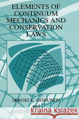 Elements of Continuum Mechanics and Conservation Laws S. K. Godunov Evgenii I. Romenskii Sergei K. Godunov 9780306477355 Springer