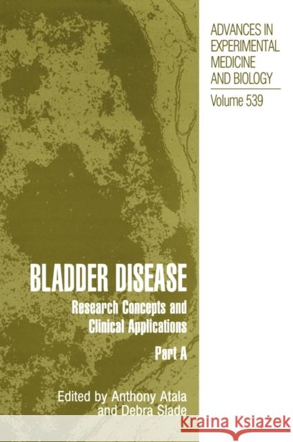 Bladder Disease: Research Concepts and Clinical Applications Atala, Anthony 9780306478697 Kluwer Academic Publishers