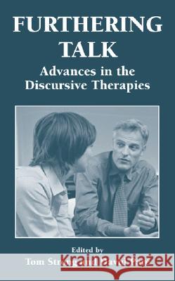 Furthering Talk: Advances in the Discursive Therapies Strong, Thomas 9780306479076 Plenum Publishing Corporation
