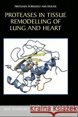 Proteases in Tissue Remodelling of Lung and Heart Uwe Lendeckel Nigel M. Hooper 9780306479106 Kluwer Academic Publishers