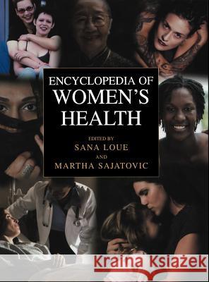 Encyclopedia of Women's Health Sana Loue Martha Sajatovic Sana Loue 9780306480737 Plenum Publishing Corporation