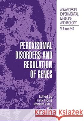 Peroxisomal Disorders and Regulation of Genes Frank Roels Myriam Baes Sylvia d 9780306481741 Kluwer Academic/Plenum Publishers