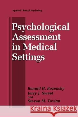 Psychological Assessment in Medical Settings Ronald H. Rozensky Jerry J. Sweet Steven M. Tovian 9780306484537 Springer