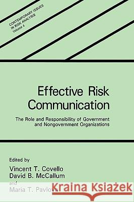 Effective Risk Communication: The Role and Responsibility of Government and Nongovernment Organizations Covello, V. T. 9780306484971 Springer