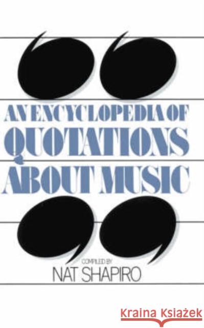 An Encyclopedia of Quotations about Music Nat Shapiro 9780306801389 Da Capo Press