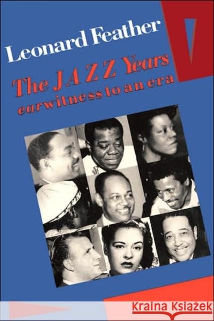 The Jazz Years: Earwitness to an Era Feather, Leonard 9780306802966 Da Capo Press