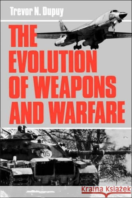 Evolution of Weapons and Warfare Dupuy, Trevor N. 9780306803840 Da Capo Press