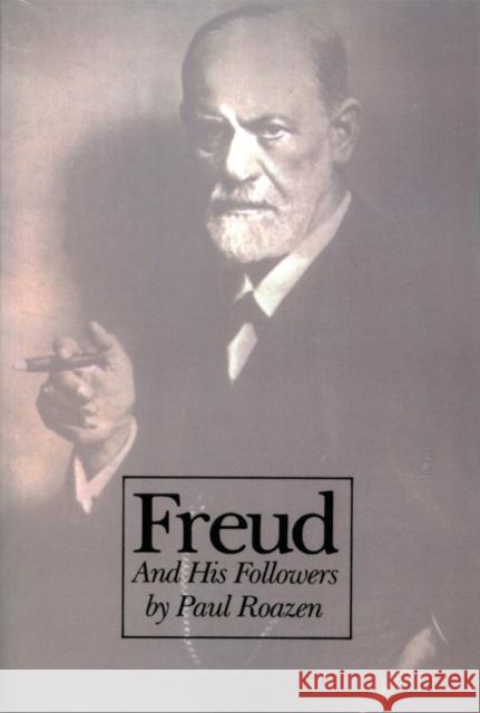 Freud and His Followers: Persistent Myths, Enduring Realities Roazen, Paul 9780306804724 Da Capo Press