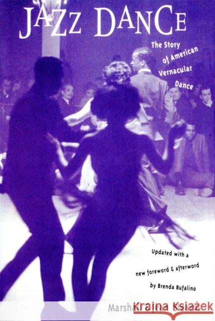 Jazz Dance: The Story of American Vernacular Dance Marshall Stearns Jean Stearns Brenda Bufalino 9780306805530 Da Capo Press