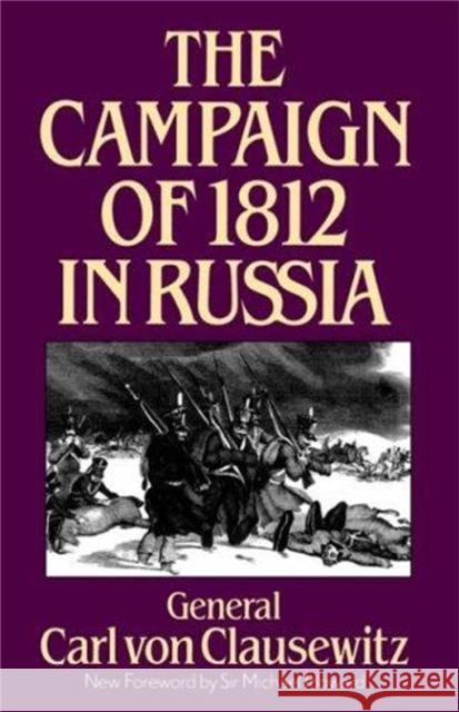 The Campaign of 1812 in Russia Carl Vo Michael Howard 9780306806506 Da Capo Press