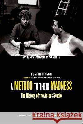 A Method to Their Madness: The History of the Actors Studio Foster Hirsch 9780306811029 Da Capo Press