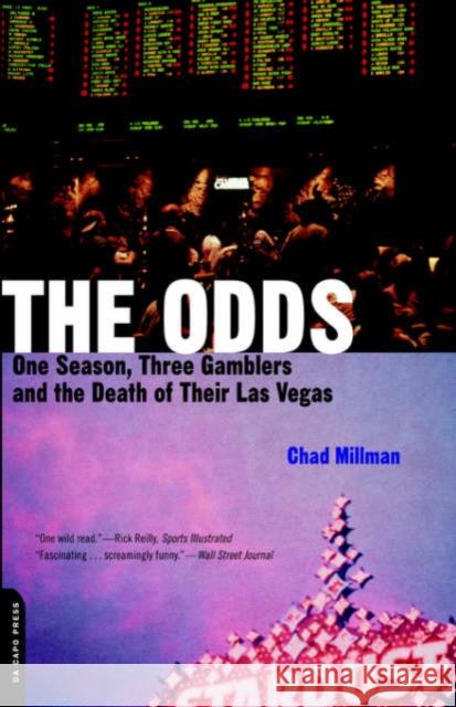 The Odds: One Season, Three Gamblers, and the Death of Their Las Vegas Millman, Chad 9780306811562 Da Capo Press