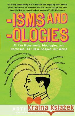 'Isms & 'Ologies: All the Movements, Ideologies and Doctrines That Have Shaped Our World Goldwag, Arthur 9780307279071 Vintage Books USA