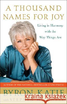 A Thousand Names for Joy: Living in Harmony with the Way Things Are Stephen Mitchell Byron Katie 9780307339249 Three Rivers Press (CA)