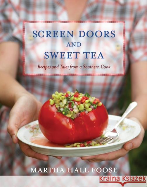 Screen Doors and Sweet Tea: Recipes and Tales from a Southern Cook: A Cookbook Foose, Martha Hall 9780307351401 Clarkson N Potter Publishers