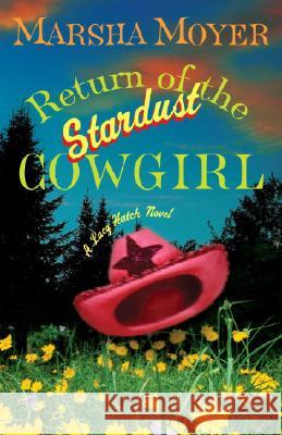 Return of the Stardust Cowgirl Marsha Moyer 9780307351555 Three Rivers Press (CA)