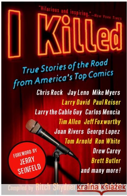 I Killed: True Stories of the Road from America's Top Comics Shydner, Ritch 9780307382290 Three Rivers Press (CA)