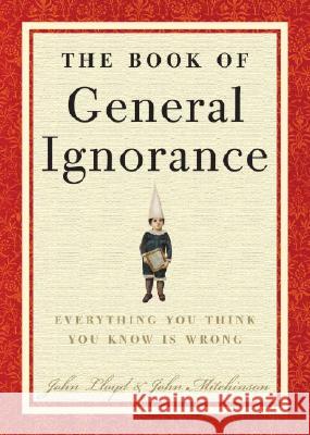 The Book of General Ignorance John Lloyd John Mitchinson 9780307394910 Harmony